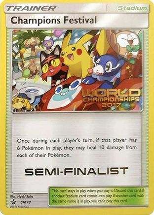 Champions Festival - SM78 (World Championships 2017) [Semi-Finalist]  SM Promos - Promo